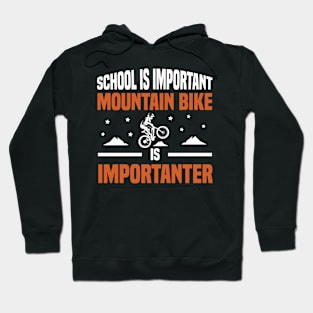 School is important mountain bike is importanter Hoodie